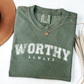 Worthy Always T-Shirt