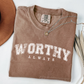 Worthy Always T-Shirt